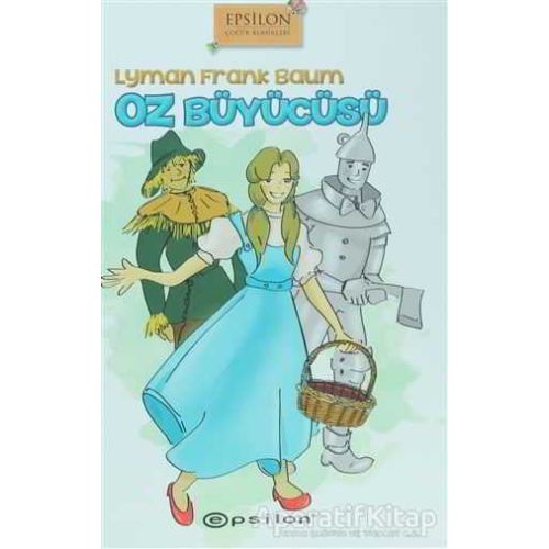 Oz Büyücüsü - Lyman Frank Baum - Epsilon Yayınevi