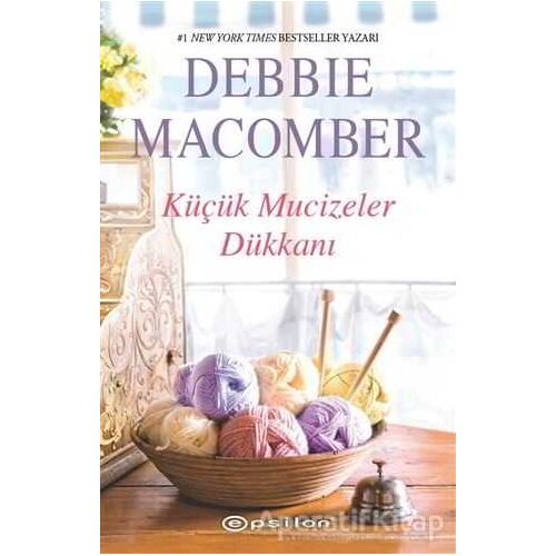 Küçük Mucizeler Dükkanı - Debbie Macomber - Epsilon Yayınevi