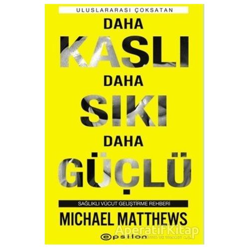 Daha Kaslı Daha Sıkı Daha Güçlü - Michael Matthews - Epsilon Yayınevi