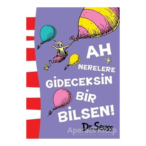 Ah Nerelere Gideceksin Bir Bilsen! - Dr. Seuss - Epsilon Yayınevi