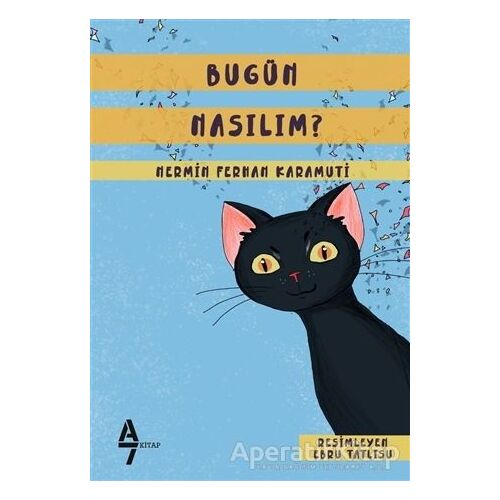 Bugün Nasılım? - Nermin Ferhan Karamuti - A7 Kitap