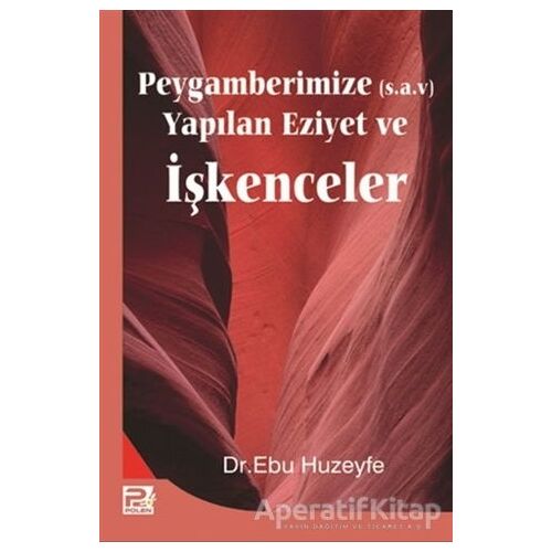 Peygamberimize Yapılan Eziyet ve İşkenceler - Ebu Huzeyfe - Karınca & Polen Yayınları