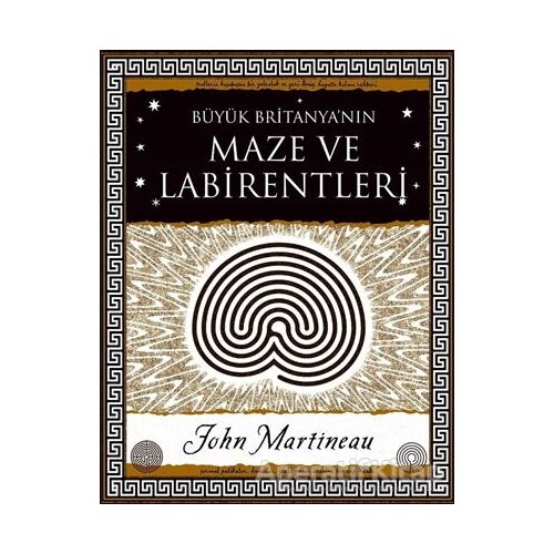 Büyük Britanyanın Maze ve Labirentleri - John Martineau - A7 Kitap