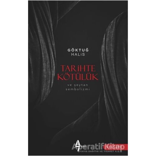 Tarihte Kötülük ve Şeytan Sembolizmi - Göktuğ Halis - A7 Kitap