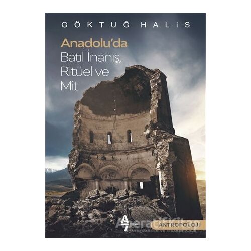 Anadolu’da Batıl İnanış Ritüel ve Mit - Göktuğ Halis - A7 Kitap