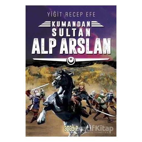 Sultan Alp Arslan: Kumandan 3 - Yiğit Recep Efe - Acayip Kitaplar