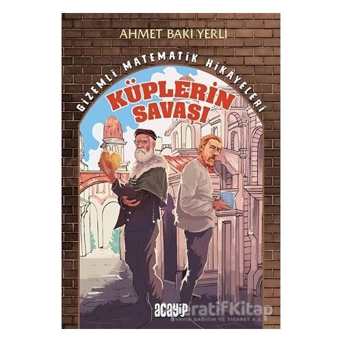 Küplerin Savaşı - Gizemli Matematik Hikayeleri 1 - Ahmet Baki Yerli - Acayip Kitaplar