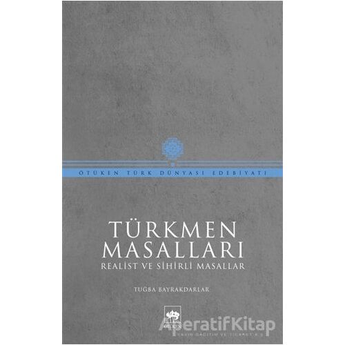 Türkmen Masalları - Tuğba Bayrakdarlar - Ötüken Neşriyat