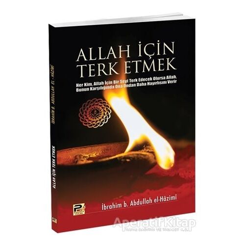 Allah İçin Terk Etmek - İbrahim B. Abdullah el-Hazimi - Karınca & Polen Yayınları