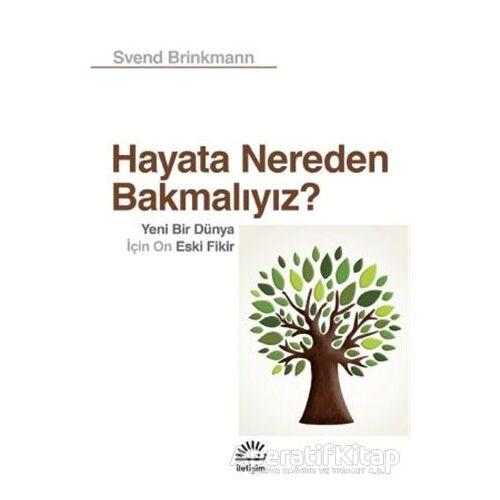 Hayata Nereden Bakmalıyız? - Svend Brinkmann - İletişim Yayınevi
