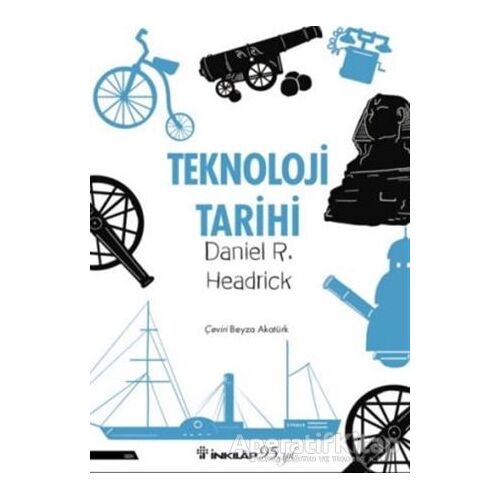 Teknoloji Tarihi - Daniel R. Headrick - İnkılap Kitabevi