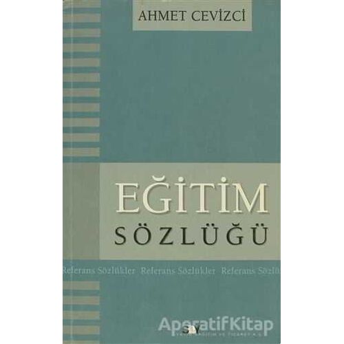 Eğitim Sözlüğü - Ahmet Cevizci - Say Yayınları