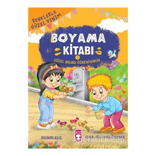 Güzel Ahlakı Öğreniyorum - Renklerle Güzel Dinim Boyama Kitabı 1 - Asuman Kılıç - Timaş Çocuk