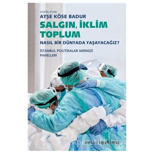 Salgın İklim Toplum - Ayşe Köse Badur - Metis Yayınları