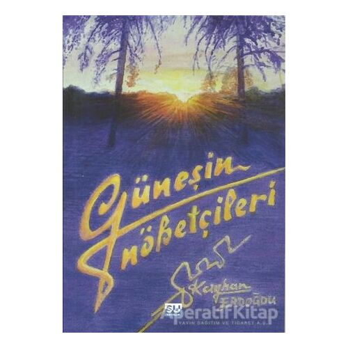 Güneşin Nöbetçileri - Kayhan Erdoğdu - Su Yayınevi