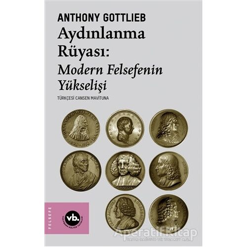 Aydınlanma Rüyası: Modern Felsefenin Yükselişi - Anthony Gottlieb - Vakıfbank Kültür Yayınları