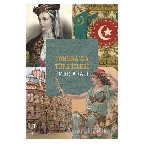 Londra’da Türk İzleri - Emre Aracı - Oğlak Yayıncılık