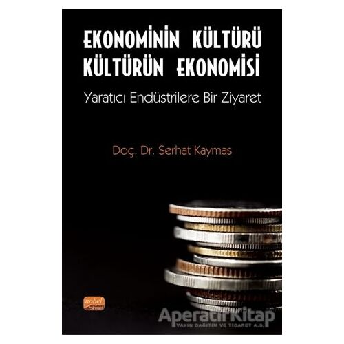 Ekonominin Kültürü Kültürün Ekonomisi - Serhat Kaymas - Nobel Bilimsel Eserler