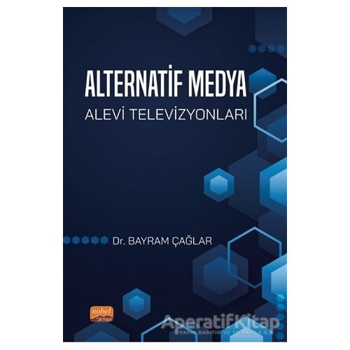 Alternatif Medya: Alevi Televizyonları - Bayram Çağlar - Nobel Bilimsel Eserler