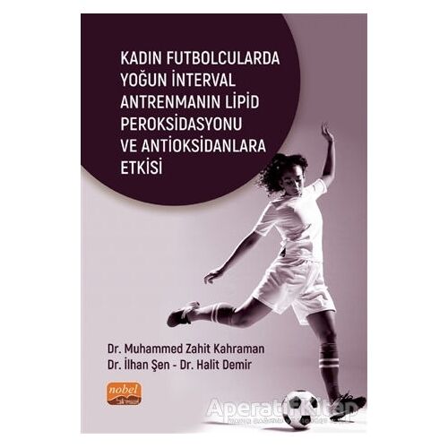 Kadın Futbolcularda Yoğun İnterval Antrenmanın Lipid Peroksidasyonu ve Antioksidanlara Etkisi