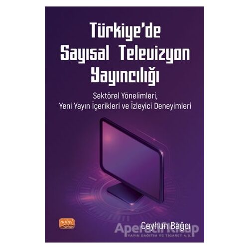 Türkiye’de Sayısal Televizyon Yayıncılığı - Ceyhun Bağcı - Nobel Bilimsel Eserler