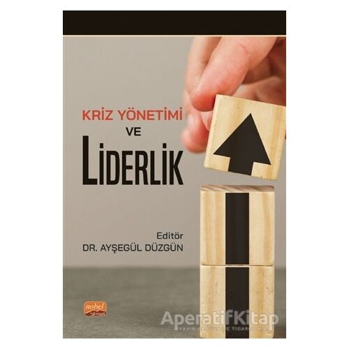 Kriz Yönetimi ve Liderlik - Kolektif - Nobel Bilimsel Eserler