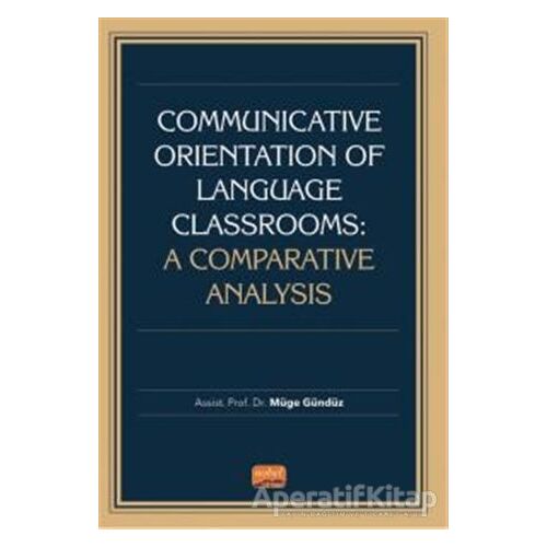 Communicative Orientation Of Language Classrooms: A Comparative Analysis