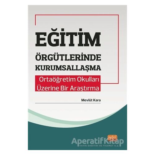 Eğitim Örgütlerinde Kurumsallaşma - Mevlüt Kara - Nobel Bilimsel Eserler