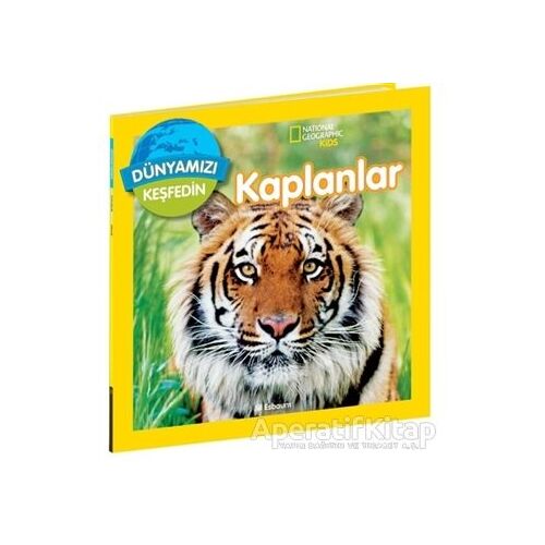 National Geographic Kids Dünyamızı Keşfedin - Kaplanlar - Jill Esbaum - Beta Kids