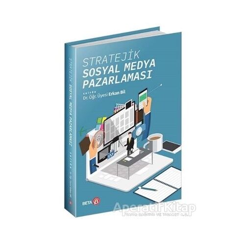 Stratejik Sosyal Medya Pazarlaması - Erkan Bil - Beta Yayınevi