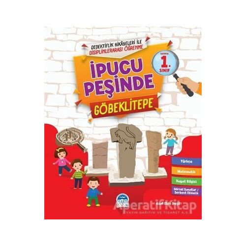 İpucu Peşinde Göbeklitepe - İlkokul 1. Sınıf - Asaf Ekin Yeşil - Martı Çocuk Yayınları