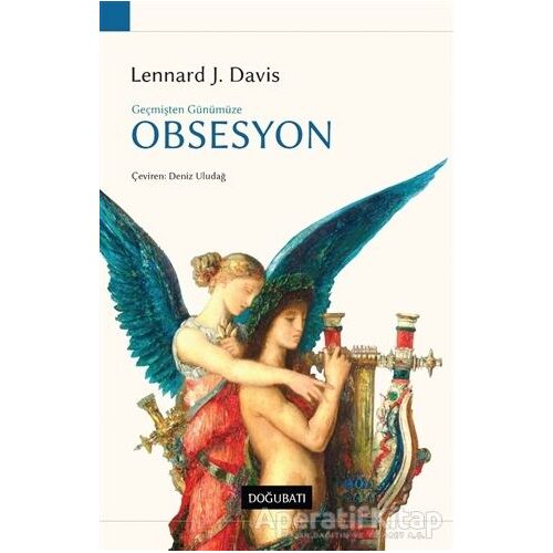 Geçmişten Günümüze Obsesyon - Lennard J. Davis - Doğu Batı Yayınları