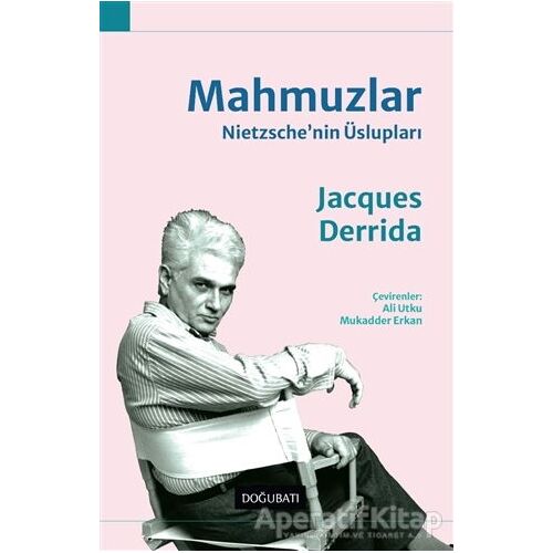 Mahmuzlar: Nietzschenin Üslupları - Jacques Derrida - Doğu Batı Yayınları