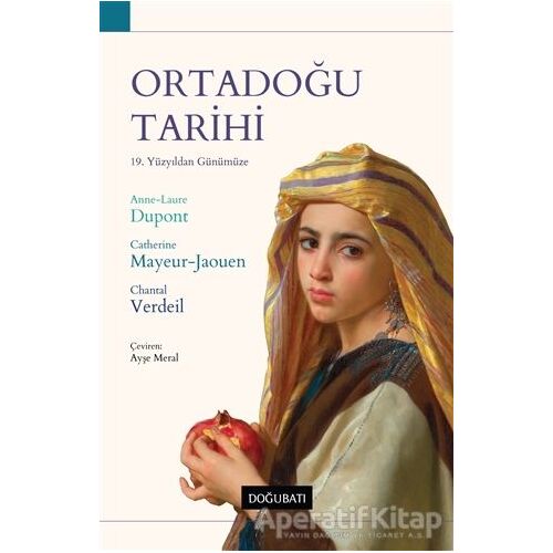 Ortadoğu Tarihi - 19. Yüzyıldan Günümüze - Anne-Laure Dupont - Doğu Batı Yayınları