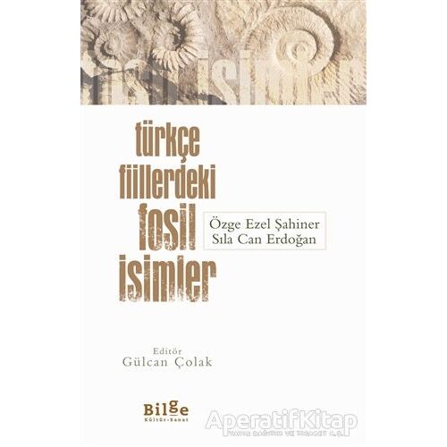 Türkçe Fiillerdeki Fosil İsimler - Özge Ezel Şahiner - Bilge Kültür Sanat