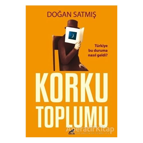 Korku Toplumu - Doğan Satmış - Kara Karga Yayınları