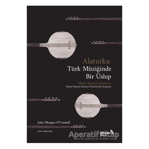 Alaturka: Türk Müziğinde Bir Üslup - John Morgan OConnell - Albaraka Yayınları