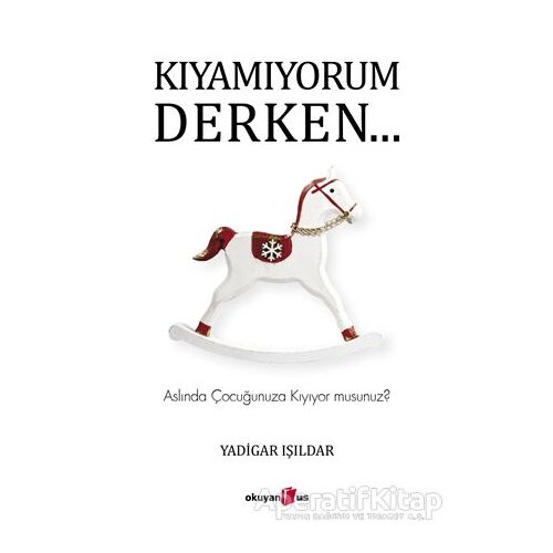Kıyamıyorum Derken… - Yadigar Işıldar - Okuyan Us Yayınları