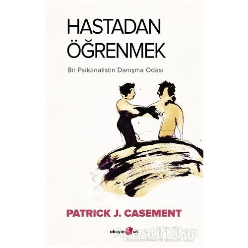 Hastadan Öğrenmek - Patrick J. Casement - Okuyan Us Yayınları