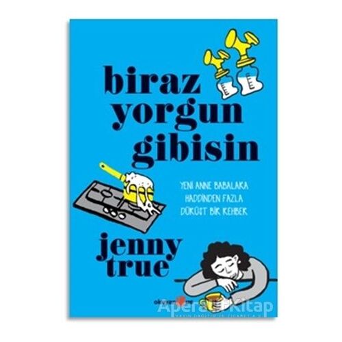 Biraz Yorgun Gibisin - Jenny True - Okuyan Us Yayınları