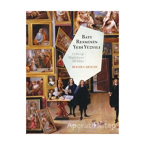 Batı Resminin Yedi Yüzyılı - Roger Garaudy - Kopernik Kitap