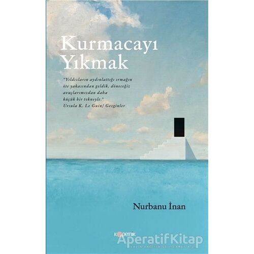 Kurmacayı Yıkmak - Nurbanu İnan - Kopernik Kitap