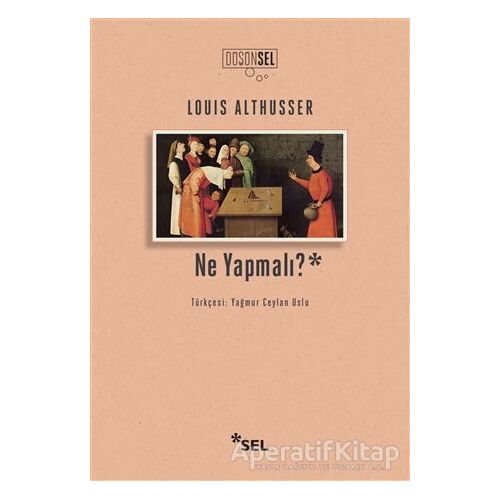 Ne Yapmalı? - Louis Althusser - Sel Yayıncılık