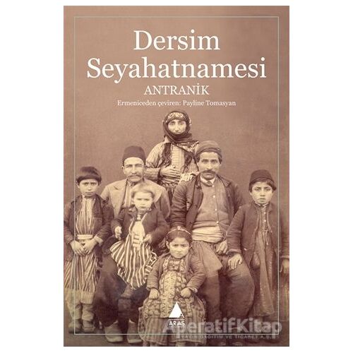 Dersim Seyahatnamesi - Antranik - Aras Yayıncılık