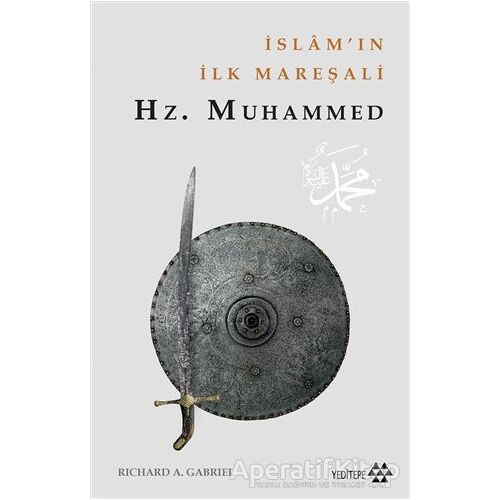 İslamın İlk Mareşali: Hz.Muhammed - Richard A. Gabriel - Yeditepe Yayınevi