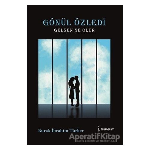 Gönül Özledi - Gelsen Ne Olur - Burak İbrahim Türker - İkinci Adam Yayınları