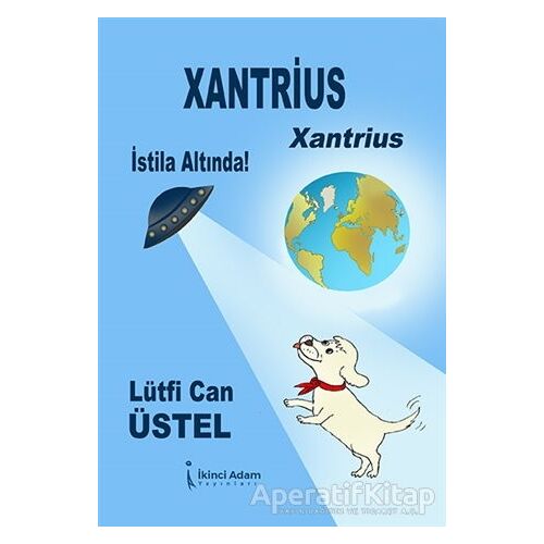Xantrius - Xantrius İstila Altında! - Lütfi Can Üstel - İkinci Adam Yayınları