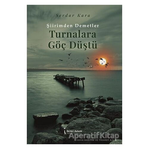 Turnalara Göç Düştü - Serdar Kara - İkinci Adam Yayınları