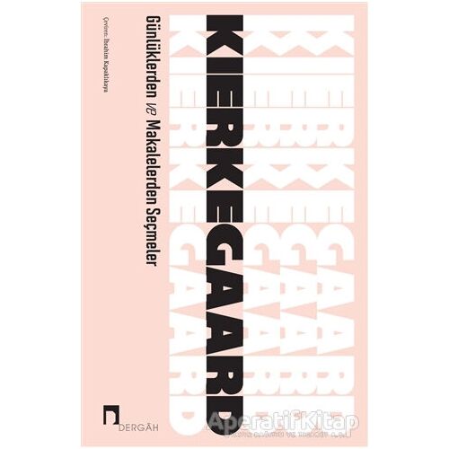 Günlüklerden ve Makalelerden Seçmeler - Soren Kierkegaard - Dergah Yayınları