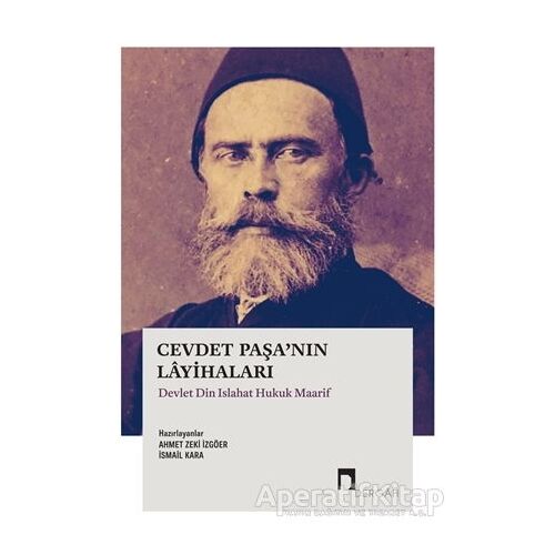 Cevdet Paşa’nın Layihaları Devlet Din Islahat Hukuk Maarif - Ahmet Zeki İzgöer - Dergah Yayınları